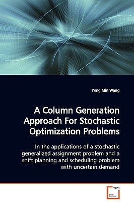 A Column Generation Approach For Stochastic Optimization Problems by Wang, Yong Min