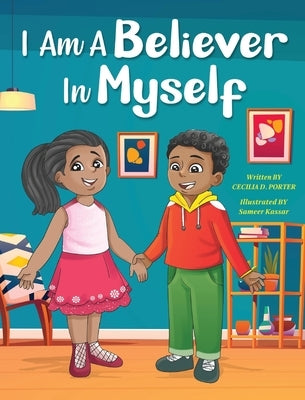 I Am a Believer in Myself! by Porter, Cecilia D.