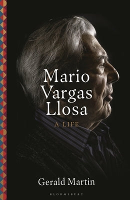 Mario Vargas Llosa: A Life by Martin, Gerald