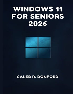 Windows 11 for Seniors 2026 by Donford, Caleb R.