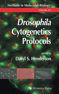 Drosophila Cytogenetics Protocols by Henderson, Daryl S.