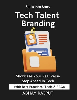 Tech Talent Branding: Build a Portfolio That Works Resume For Tech Jobs Impress With Projects LinkedIn & GitHub Ready Personal Branding For Devs Trans by Rajput, Abhay