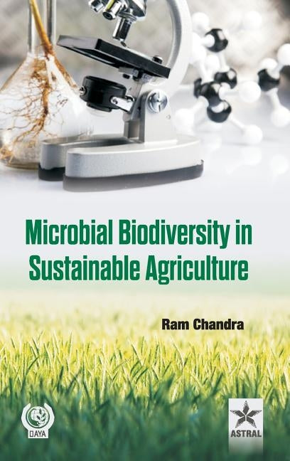 Microbial Biodiversity in Sustainable Agriculture by Dr Ram Chandra