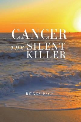 Cancer The Silent Killer by Page, Tadean C.