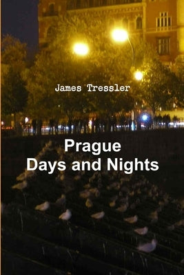 Prague Days and Nights by Tressler, James