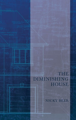 The Diminishing House by Beer, Nicky