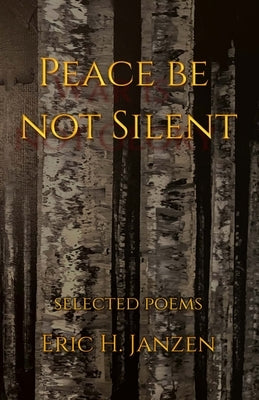 Peace Be Not Silent by Janzen, Eric H.