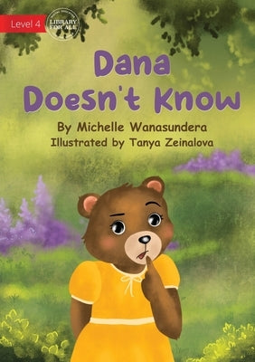 Dana Doesn't Know by Wanasundera, Michelle