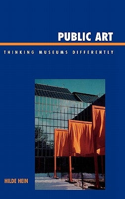 Public Art: Thinking Museums Differently by Hein, Hilde