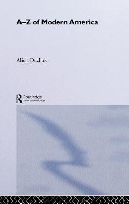 An A-Z of Modern America by Duchak, Alicia