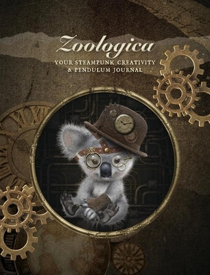 Zoologica Journal: Your Steampunk Creativity & Pendulum Journal by Williams, Leela J.