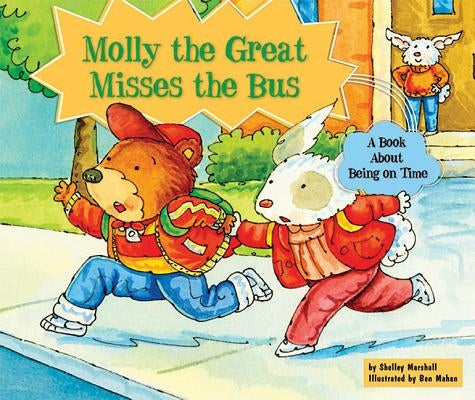 Molly the Great Misses the Bus: A Book about Being on Time by Marshall, Shelley