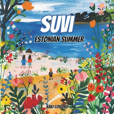 Suvi: Estonian Summer by Colford, Kaili