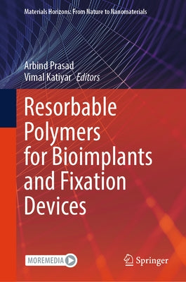 Resorbable Polymers for Bioimplants and Fixation Devices by Prasad, Arbind