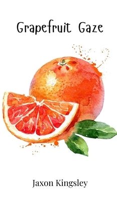 Grapefruit Gaze by Kingsley, Jaxon