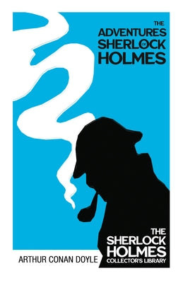 The Adventures of Sherlock Holmes - The Sherlock Holmes Collector's Library;With Original Illustrations by Sidney Paget by Doyle, Arthur Conan