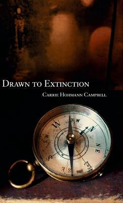 Drawn to Extinction by Campbell, Carrie Hohmann