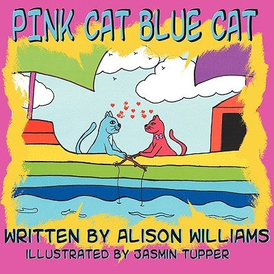 Pink Cat Blue Cat by Williams, Alison