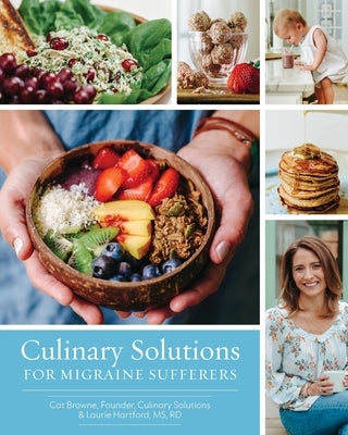 Culinary Solutions For Migraine Sufferes by Browne, Cat