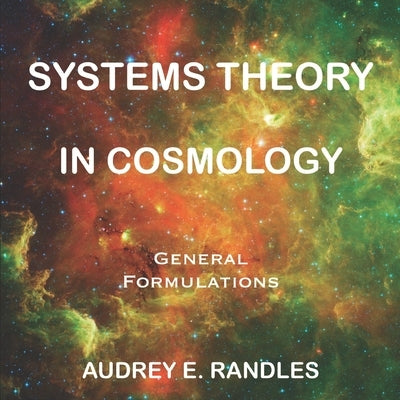 Systems Theory in Cosmology: General Formulations by Randles, Audrey E.