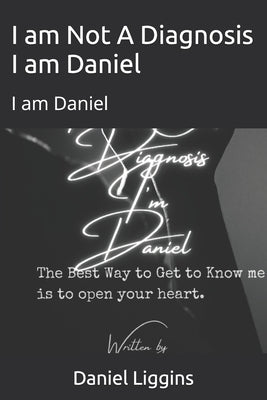 I am Not A Diagnosis I am Daniel: I am Daniel by M. Liggins, Juanita