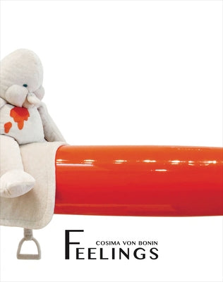 Cosima Von Bonin: Feelings by Von Bonin, Cosima