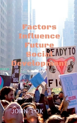 Factors Influence Future Social Development by Lok, John
