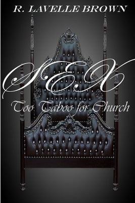 SEX Too Taboo for Church by Brown, R. Lavelle