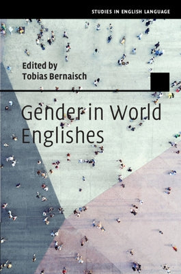 Gender in World Englishes by Bernaisch, Tobias