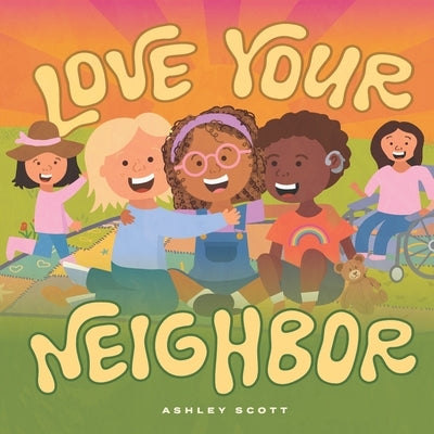 Love Your Neighbor by Scott, Ashley