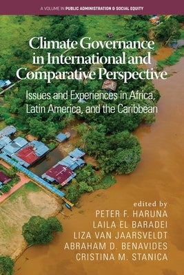 Climate Governance in International and Comparative Perspective: Issues and Experiences in Africa, Latin America, and the Caribbean by Haruna, Peter F.