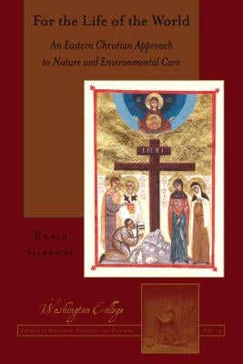 For the Life of the World: An Eastern Christian Approach to Nature and Environmental Care by Prud'homme, Joseph