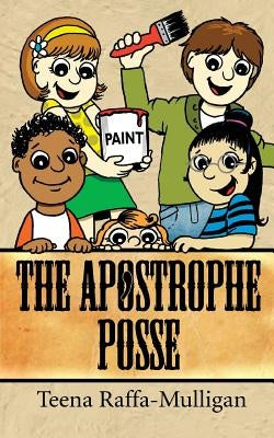 The Apostrophe Posse by Raffa-Mulligan, Teena