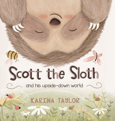 Scott the Sloth: And his upside down world by Taylor, Karina