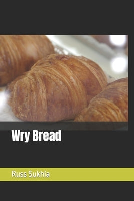 Wry Bread by Sukhia, Russ