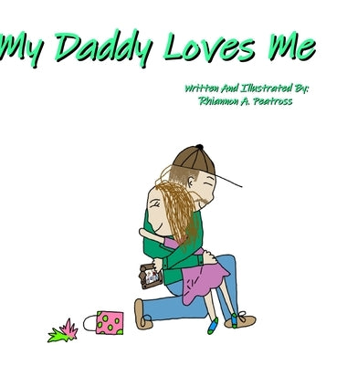 My Daddy Loves Me by Peatross, Rhiannon