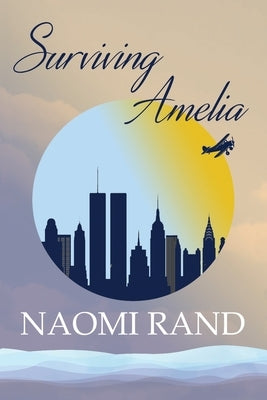 Surviving Amelia by Rand, Naomi