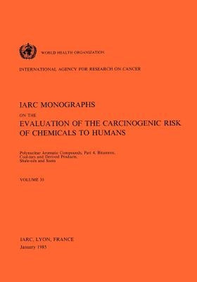 Vol 35 IARC Monographs: Polynuclear Aromatic Compounds, Part 4, Bitumens, Coal-Tars and Derived Products, Shale-Oils and Soots by Iarc