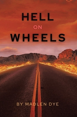 Hell on Wheels by Dye, Madlen