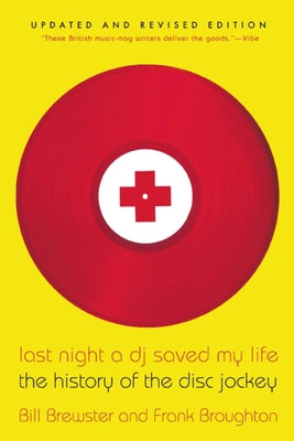 Last Night a DJ Saved My Life: The History of the Disc Jockey by Brewster, Bill
