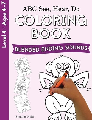 ABC See, Hear, Do Level 4: Coloring Book, Blended Ending Sounds by Hohl, Stefanie