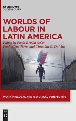 Worlds of Labour in Latin America by No Contributor
