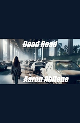 Dead Road by Abilene, Aaron