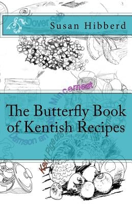 The Butterfly Book of Kentish Recipes by McGowan, Colin