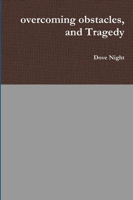 overcoming obstacles, and Tragedy by Night, Dove