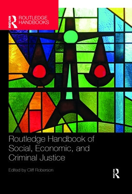 Routledge Handbook of Social, Economic, and Criminal Justice by Roberson, Cliff