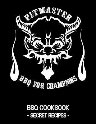 Pitmaster - BBQ for Champions: Black BBQ Cookbook - Secret Recipes for Men by Bbq, Pitmaster