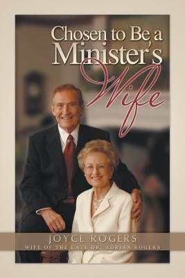 Chosen to Be a Minister's Wife by Rogers, Joyce