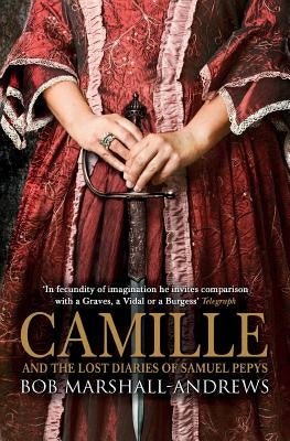 Camille: And the Lost Diaries of Samuel Pepys by Marshall-Andrews, Bob