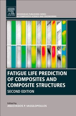 Fatigue Life Prediction of Composites and Composite Structures by Vassilopoulos, Anastasios P.
